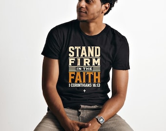 Stand Firm in the Faith Shirt: Christian Bible Verse Tee for Men