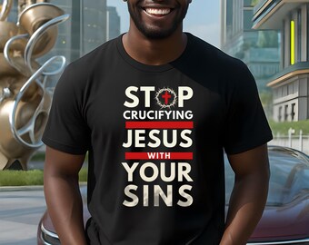 Stop Crucifying Jesus T-Shirt: Bold Faith Christian Apparel