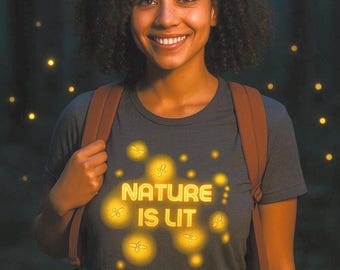 Firefly T-Shirt: "Nature is Lit" Graphic Tee, Cute Nature Lover Gift, Camping & Hiking Shirt, Outdoor Gear, Glowing Fireflies Shirt