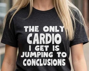 Funny Cardio T-Shirt: Bella + Canvas Graphic Tee, Unisex Workout Shirt, Sarcastic Graphic Tshirt, Gift for Gym Friend, Lazy Sunday Shirt
