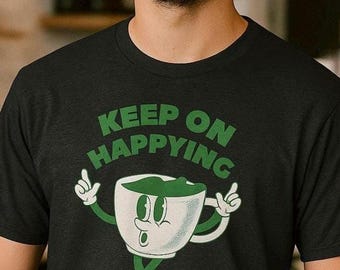 Happy Vibes Coffee Cup T-Shirt: "Keep on Happying" Graphic Tee, Coffee Lover Unisex Tshirt, Gift for Friend, Coffee Break, Barista Shirt