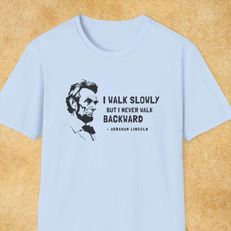 Abraham Lincoln T-Shirt: American History Tee, America 250 Shirt, 4th of July T Shirt, Abe Lincoln Motivational Quote, Patriotic Shirt image 11