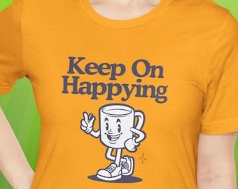 Coffee Lover Shirt: Funny Coffee Tshirt, "Keep on Happying" Graphic Tee, Unisex Cotton Shirt, Coffee Mom T-Shirt, Coffee Gift, Barista Gift