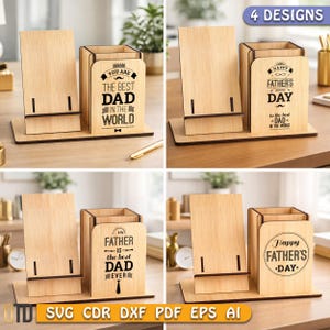 May include: Wooden desk organizers with phone holder and pen holder. Each features a different Father's Day message: "You are the best Dad in the world," "Happy Father's Day," and "My Father is the best Dad ever." The image also shows the text "4 Designs" and file type options.