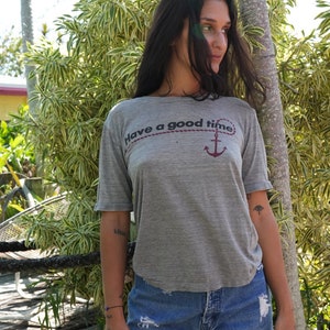 1970's Tshirt / Have a Good Time Sailor top / Super thin and soft T Shirt Tee / 70's Gray tshirt / Unisex / Gender Neutral / Anchor image 1