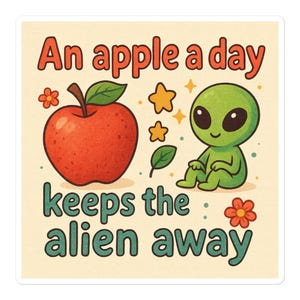 Może przedstawiać: Naklejka z kreskówkową ilustracją. Czerwone jabłko z zielonym liściem znajduje się obok zielonego kosmity. Tekst brzmi "An apple a day keeps the alien away" w kolorze pomarańczowym i turkusowym.
