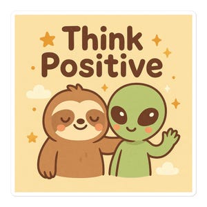 Könnte beinhalten: Ein quadratischer Aufkleber mit hellgelbem Hintergrund, der ein braunes Faultier und einen grünen Außerirdischen zeigt, die sich umarmen. Der Text "Think Positive" ist in braunen Buchstaben mit Stern- und Punktakzenten.