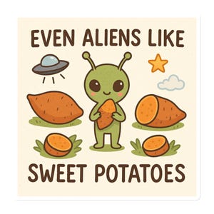 Even Aliens Like Sweet Potatoes – Funny Kawaii Vegan Magnet – Cute Vegetarian Sci-fi Foodie Gift – Whimsical Extraterrestrial Kitchen Décor