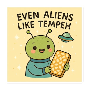 Even Aliens Like Tempeh – Funny Kawaii Vegan Magnet – Cute Vegetarian Sci-fi Foodie Gift – Whimsical Extraterrestrial Plant-Based Foodie Art