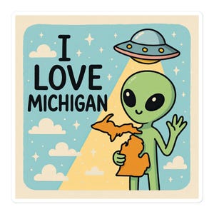 Pode incluir: Um adesivo com um alienígena verde segurando um contorno laranja de Michigan, com um OVNI acima. O texto "I LOVE MICHIGAN" está em letras pretas em negrito sobre um fundo azul claro com estrelas e nuvens.