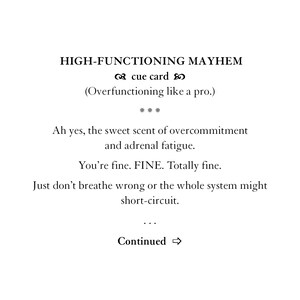 Puede incluir: Una tarjeta blanca con texto negro. El texto dice "HIGH-FUNCTIONING MAYHEM" y "(Overfunctioning like a pro.)". El texto adicional incluye "Ah sí, el dulce aroma del exceso de compromiso y la fatiga suprarrenal." y "Estás bien. BIEN. Totalmente bien."