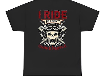 Skull & Pistons Biker T-Shirt: "I Ride So I Don't Choke People"