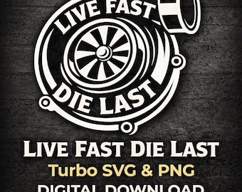 Live Fast Die Last Turbo SVG, Racing Decal, Cut File (Digital Download ONLY)