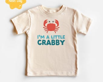 I'm A Little Crabby Toddler Shirt - Funny Summer Kids - Cute Natural Toddler Tee