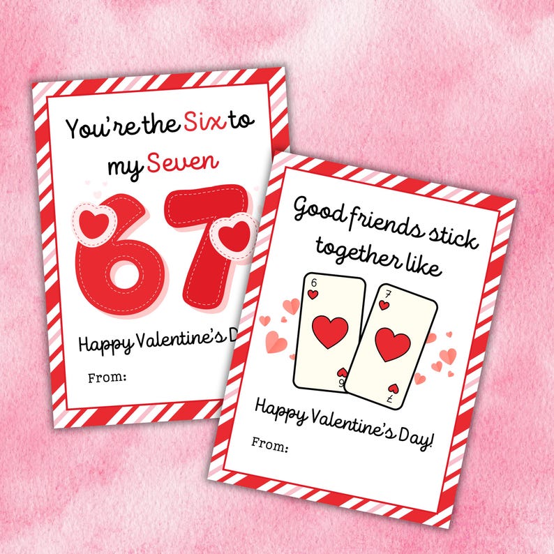 May include: Two Valentine's Day cards with red and white striped borders. One card reads "You're the Six to my Seven" with a large red "67" and hearts. The other card says "Good friends stick together like" with playing cards.