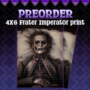 May include: A 4x6 inch print showing a detailed illustration of a figure in a black suit with a white face and dark makeup, lying on a pillow. The print is labelled "PREORDER 4x6 Frater Imperator print".