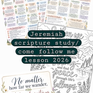 May include: A multi-page scripture study guide for Jeremiah 1-20 featuring floral illustrations, mountain landscapes, and text including "Jeremiah 1-20," "come follow me," "lesson 2026," and "No matter how far we wander, He lovingly invites us to return."