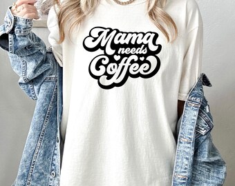 Mama Needs Coffee T-Shirt, Comfort Colors Vintage Tee