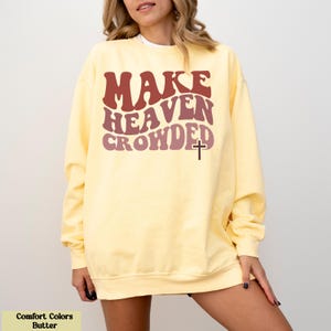 Make Heaven Crowded Sweatshirt, Cute Bible Verse Crewneck, Gift for Christians, Bible Quote Sweatshirt, Christian Apparel, Church Outfit