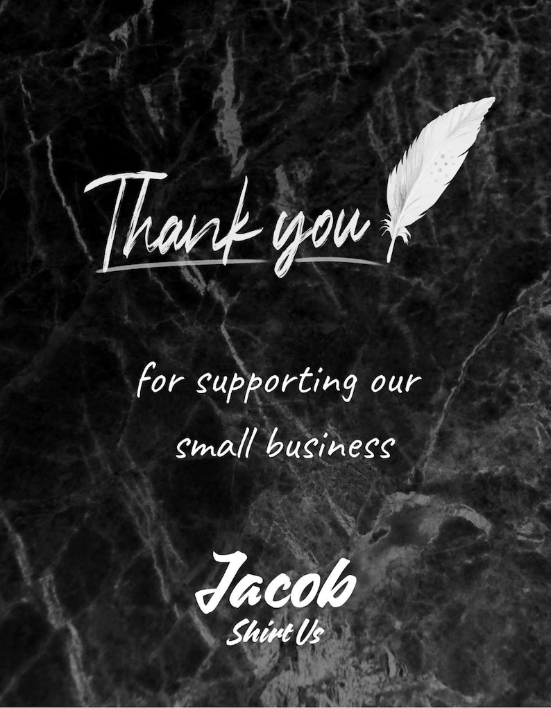 The image is a black and white photograph of a marble surface with a feather on it. The text "Thank you for supporting our small business Jacob Shirt Us" is written in a cursive font.
