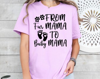 From Fur Mama to Baby Mama T-shirt, Pregnant Shirt, Pregnancy Reveal Gift For Expecting Mom, New Mom Gift, Baby Announcement Gift for Her