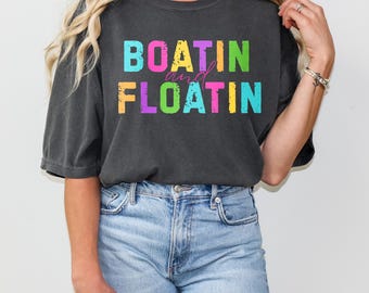 Boatin and Floatin Shirt, Vacation Shirt, Lake Shirt, Summer Shirts, Floating Lake Tee, Summer Shirts For Women, Beach Vacation Tee