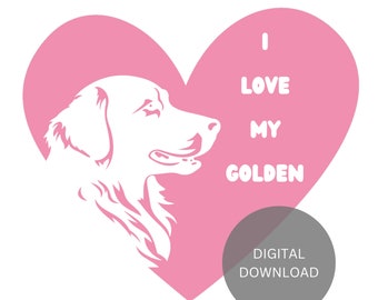 Valentine I Love My Golden (Retriever) DIGITAL DOWNLOAD