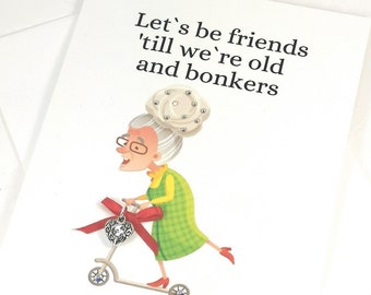 Crazy old Lady Greeting Card, Let's be friends til we're old and bonkers, Best friend birthday card, Long time friend card - Funny birthday