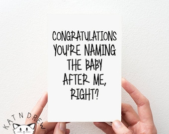 You're Naming The Baby After Me Card.  New Baby Card.  Congratulations Card.  Funny Card.  PGC027