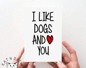 I Like Dogs And You Card.  Boyfriend Card.  Girlfriend Card.  Dog Lover Card.  Funny Card PGC089
