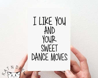 I Like You And Your Sweet Dance Moves Card.  Boyfriend Card.  Girlfriend Card.  Love Card.  Funny Card PGC050
