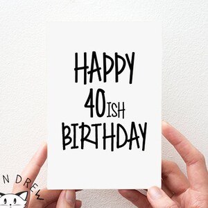 Happy 40ish Geburtstagskarte. Geburtstagskarte für Ihn. Geburtstagskarte für Sie.  Lustige Karte. PGC049