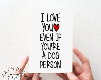 I Love You Even If You're A Dog Person Card.  Boyfriend Card.  Girlfriend Card.  Dog Lover Card.  Funny Card PGC136