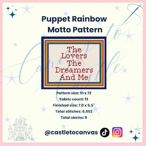 May include: A cross-stitch pattern titled "Puppet Rainbow Motto Pattern" with the text "The Lovers, The Dreamers, And Me" inside a rainbow-colored border. The finished size is 7.0 x 5.5 inches. The pattern includes 6,552 stitches and uses 9 skeins.