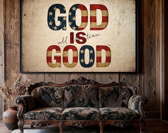 God Is Good All the Time Poster, Patriotic Christian Wall Art, Rustic Faith Home Decor, Americana Scripture Print, Religious Gift for Him