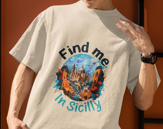 Find Me in Sicily Unisex T-shirt, Vacation Travel Tee, Summer Adventure Gift Apparel, Traveler's Fashion Wear, Garment-Dyed Shirt