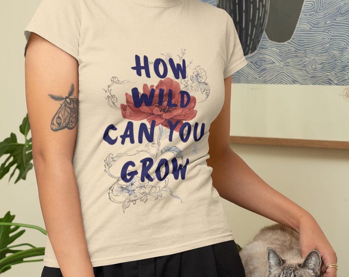 Vintage Floral Unisex Soft style T-Shirt, How Wild Can You Grow Boho Graphic Tee, Nature Lover Gift, Casual Everyday Wear, Inspirational