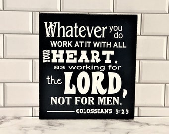 Whatever You Do Work At It With All Your Heart Colossians 3:23 Custom Wood Sign ~ Bible Verse Sign ~ Colossians Sign ~ Scripture Wall Art