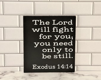 Exodus 14:14 The Lord Will Fight For You Sign Custom Wood Sign ~ Bible Verse Sign Exodus Sign ~ Scripture Wall Art Prayer Sign Mantle Decor