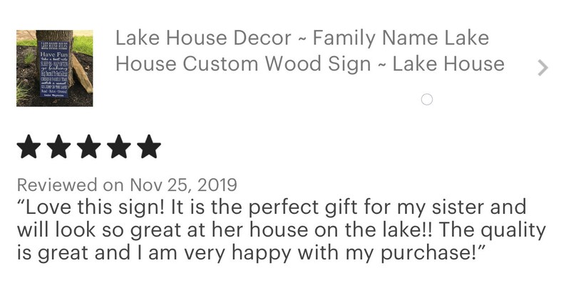 Custom wood sign measures approx. 11 1/4 x 23 inches and states: 

Lake House Rules
Have Fun
Take A Boat Ride
Sleep In - Nap Often
Go Fishing
Help Yourself To Food & Drink
Cherish Family Time
Watch A Sunset
Go Jump In The Lake
Read - Relax - Unwind
