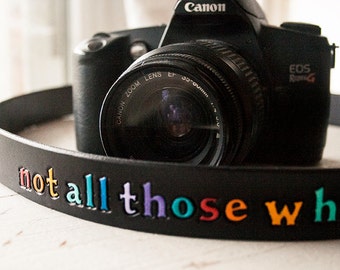 Leather Camera Strap - Not All Those Who Wander Are Lost - Tolkien - Black Leather - Rainbow Handpainted by Mesa Dreams - Made to Order