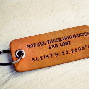 Custom Longitude and Latitude leather tag Not all those who wander are lost J.R.R. Tolkien quote Keychain, Fob or Luggage tag image 1