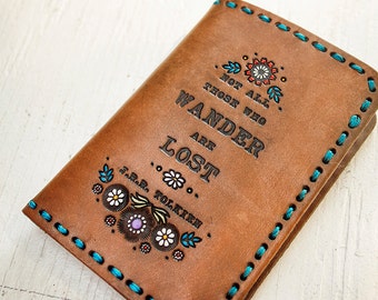 Leather Passport Cover - Floral Wallet - Tolkien Quote - Not All Those Who Wander Are Lost - Painted Flower Garden - Made to Order