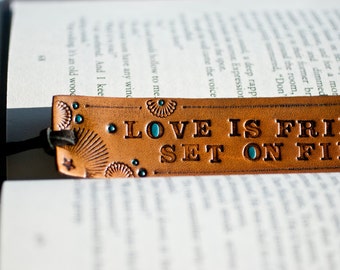 Leather bookmark - "Love is Friendship Set on Fire" - Valentines gift - stamped, tooled, stained with turquoise