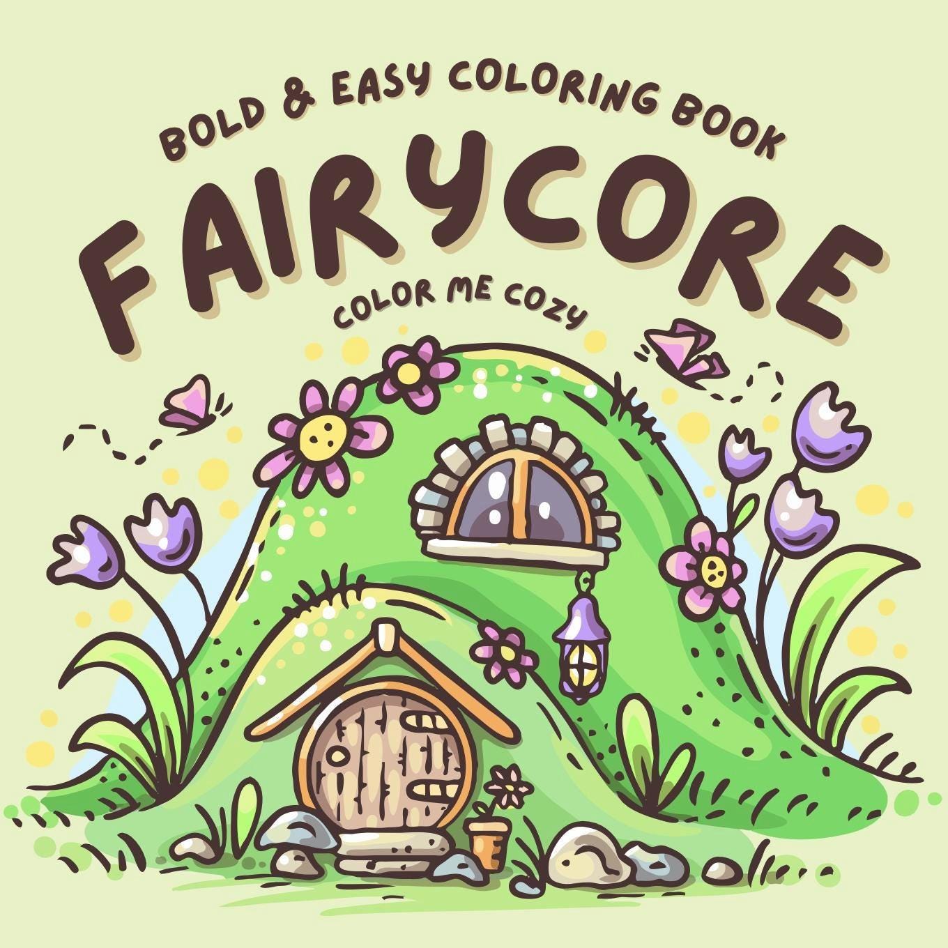 Libro de Colorear Fairy Core para Adultos y Adolescentes: páginas audaces y fáciles con casas de hadas, hongos y un acogedor estilo cottagecore