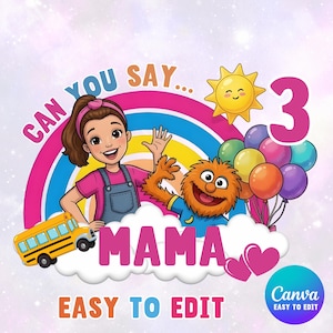 May include: A digital graphic featuring a cartoon girl and an orange monster waving in front of a rainbow. The image includes a yellow school bus, a sun, colorful balloons, two pink hearts, and the text CAN YOU SAY... MAMA 3 EASY TO EDIT.