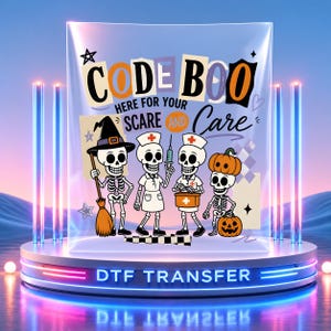 May include: A DTF transfer sheet featuring the text CODE BOO HERE FOR YOUR SCARE AND CARE. The design includes four skeletons: one wearing a witch hat and holding a broom, two dressed as nurses with a syringe and medical kit, and one wearing a pumpkin.