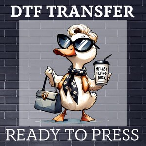 DTF My Last Flying Duck, Canard satirique prêt à imprimer, DTF en vrac, Presse à chaud drôle d'animal mignon, Canard satirique de haute qualité prêt à imprimer