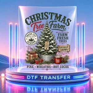 May include: A DTF transfer sheet featuring a Christmas Tree Farm graphic with a central snow-covered pine tree in a metal bucket, gift boxes, a red mug, and text including Christmas Tree Farm, Fresh Cut, Farm Fresh Trees, and Pine Wreaths Hot Cocoa.