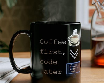 Coffee First Code Later Black Mug - Programmer Gift, Funny Quote Cup, Programmer Coffee Mug, Computer Science Gift, Tech Geek Mug